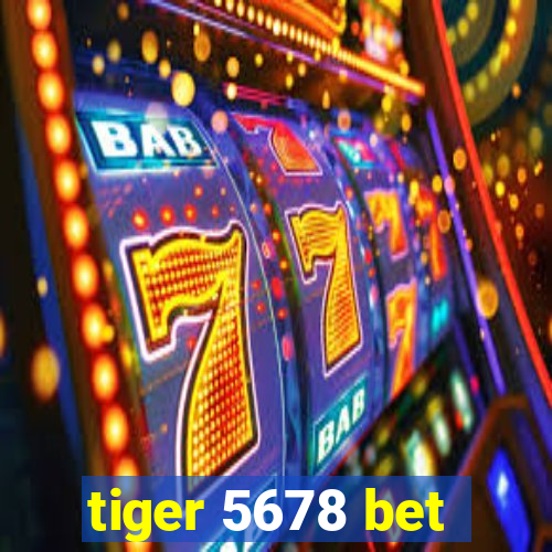 tiger 5678 bet